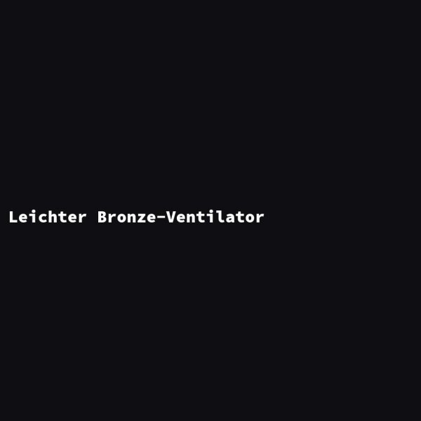 Leichter Bronze-Ventilator
