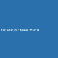 Unglaublicher Marmor-Klositz