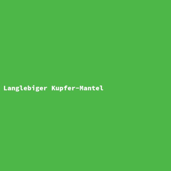 Langlebiger Kupfer-Mantel