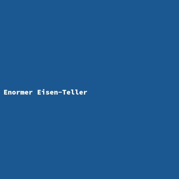 Enormer Eisen-Teller