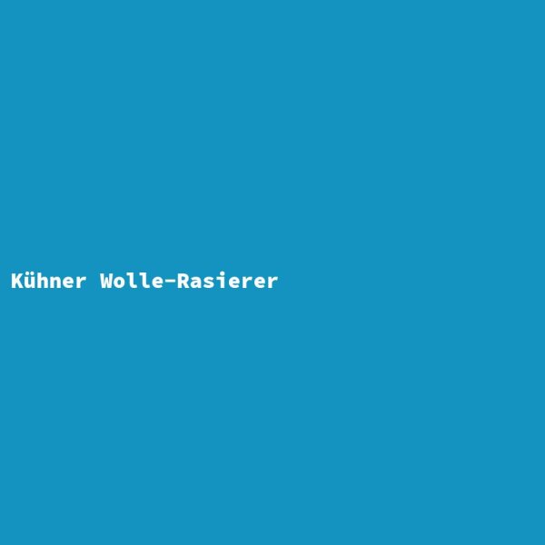 Kühner Wolle-Rasierer