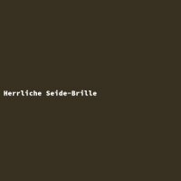 Herrliche Seide-Brille