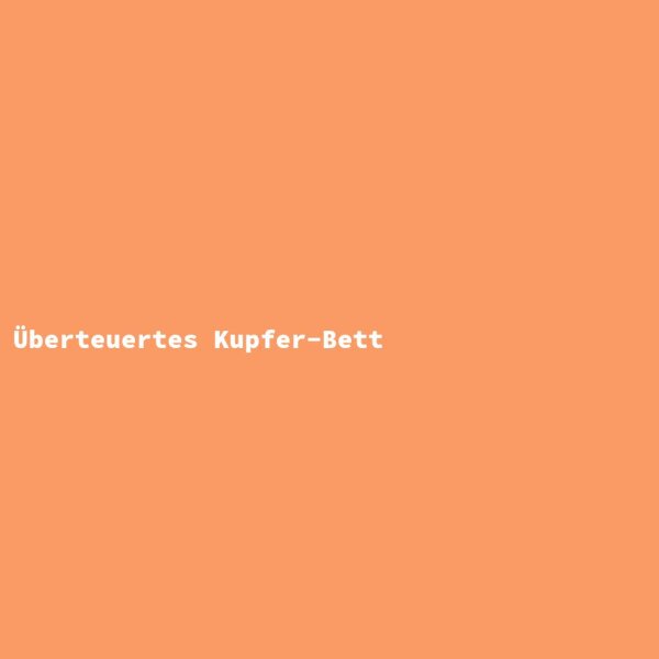 Überteuertes Kupfer-Bett