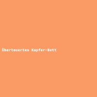 Überteuertes Kupfer-Bett