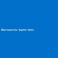 Überteuertes Kupfer-Bett