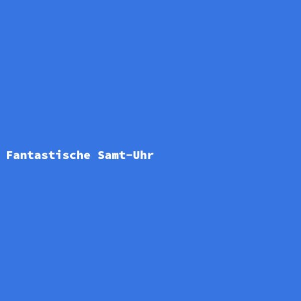Fantastische Samt-Uhr