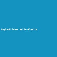 Unglaublicher Wolle-Klositz