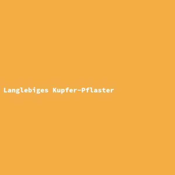 Langlebiges Kupfer-Pflaster