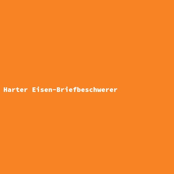Harter Eisen-Briefbeschwerer