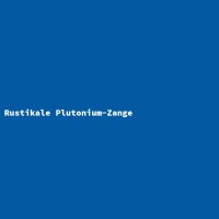 Rustikale Plutonium-Zange