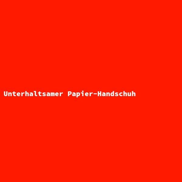 Unterhaltsamer Papier-Handschuh