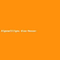 Eigenwilliges Glas-Messer