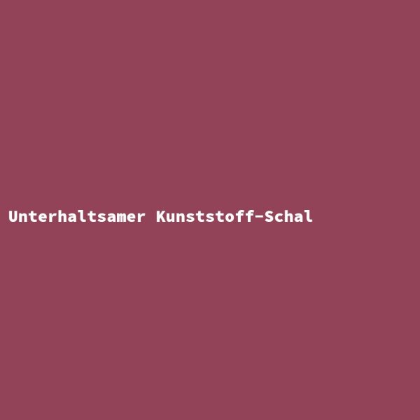 Unterhaltsamer Kunststoff-Schal