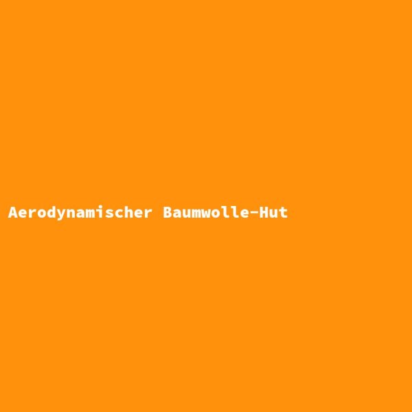 Aerodynamischer Baumwolle-Hut